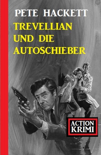 Portada del libro «Trevellian und die Autoschieber: Action Krimi», de Pete Hackett