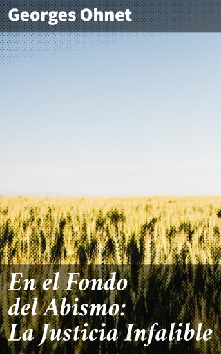 Portada del libro «En el Fondo del Abismo: La Justicia Infalible», de Georges Ohnet