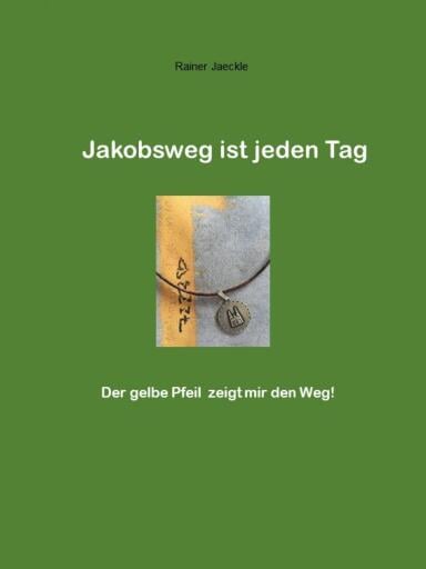 Portada del libro «Jakobsweg ist jeden Tag», de Rainer Jäckle
