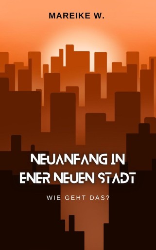 Portada del libro «Neuanfang in einer neuen Stadt», de Mareike W.