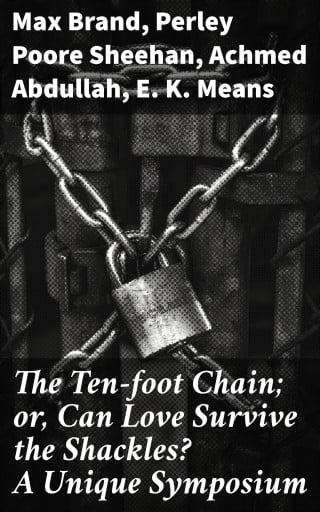 The Ten-foot Chain; or, Can Love Survive the Shackles? A Unique Symposium