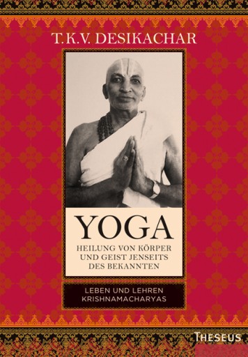 Portada del libro «Yoga - Heilung von Körper und Geist jenseits des Bekannten», de T.K.V. Desikachar