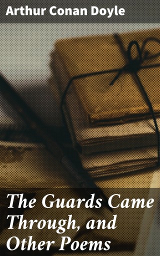 Portada del libro «The Guards Came Through, and Other Poems», de Arthur Conan Doyle