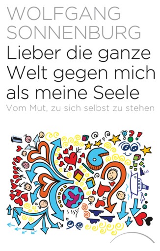Portada del libro «Lieber die ganze Welt gegen mich als meine Seele», de Wolfgang Sonnenburg