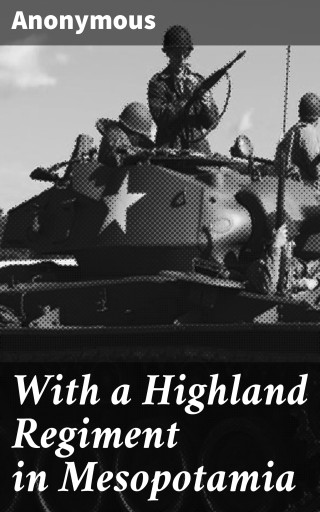 With a Highland Regiment in Mesopotamia