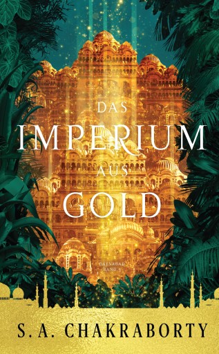 Portada del libro «Das Imperium aus Gold - Daevabad Band 3», de S. A. Chakraborty