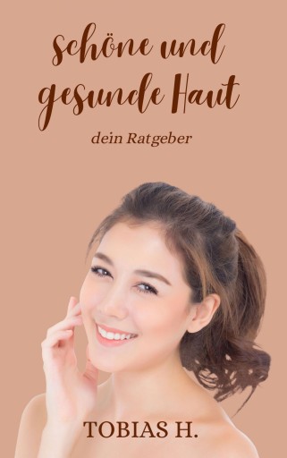 Schöne und gesunde Haut - dein Ratgeber