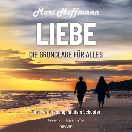 Portada del audiolibro «Liebe – die Grundlage für alles», de Mari Hoffmann