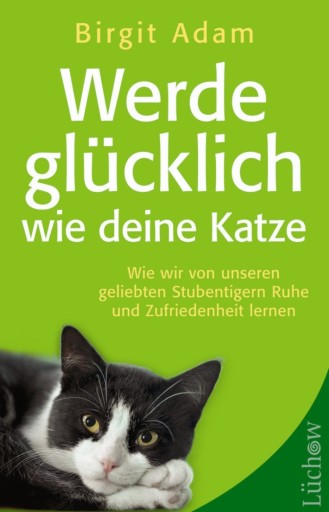 Portada del libro «Werde glücklich wie deine Katze», de Birgit Adam