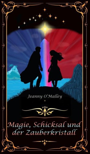 Portada del libro «Magie, Schicksal und der Zauberkristall», de Jeanny O'Malley