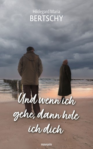 Portada del libro «Und wenn ich gehe, dann hole ich dich», de Hildegard Maria Bertschy