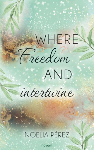 Portada del libro «Where life and freedom intertwine», de Noelia Pérez