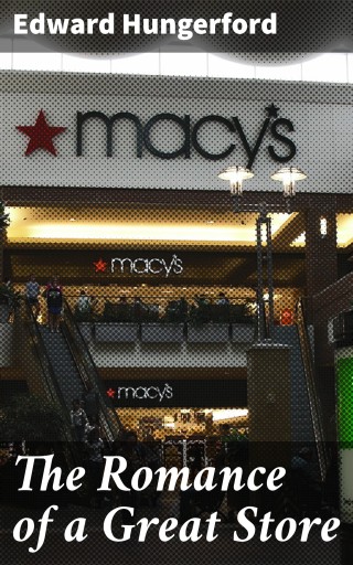 The Romance of a Great Store
