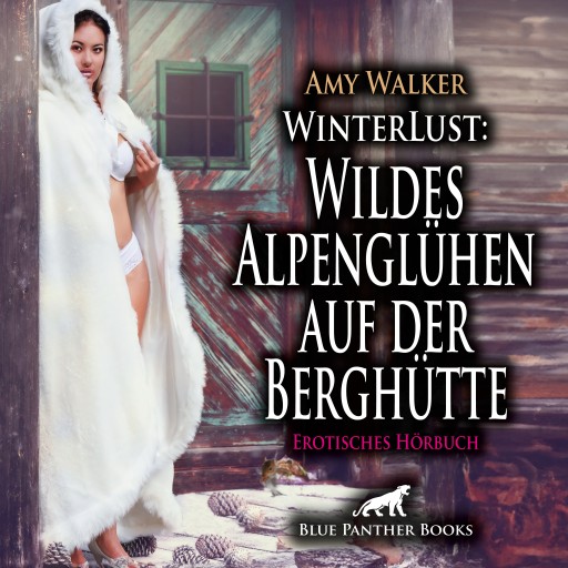 Portada del libro «WinterLust: Wildes Alpenglühen auf der Berghütte / Erotik Audio Story / Erotisches Hörbuch», de Amy Walker