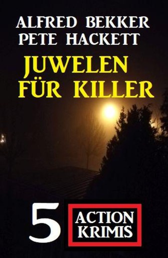 Portada del libro «Juwelen für Killer: 5 Action Krimis», de Pete Hackett, Alfred Bekker