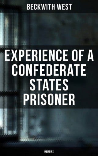 Portada del libro «Experience of a Confederate States Prisoner (Memoirs)», de Beckwith West