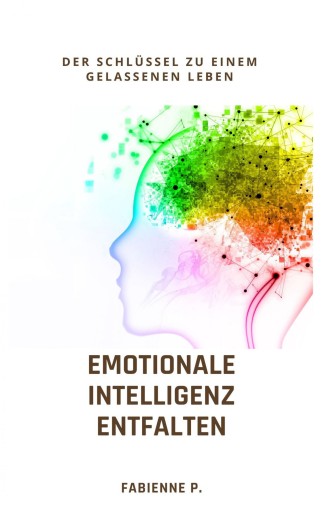 Portada del libro «Emotionale Intelligenz entfalten», de Fabienne P.