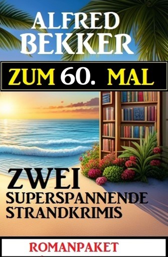 Portada del libro «Zum 60. Mal zwei superspannende Strandkrimis», de Alfred Bekker