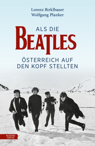 Portada del libro «Als die Beatles Österreich auf den Kopf stellten», de Lorenz Birklbauer, Wolfgang Planker