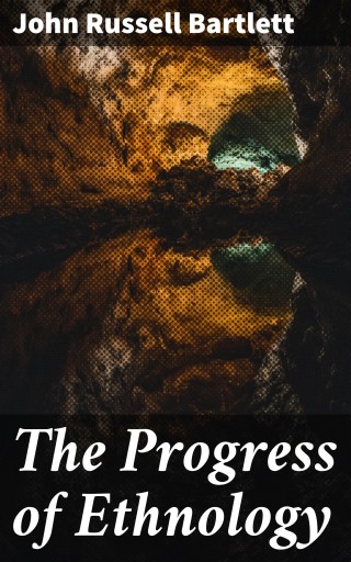 Portada del libro «The Progress of Ethnology», de John Russell Bartlett