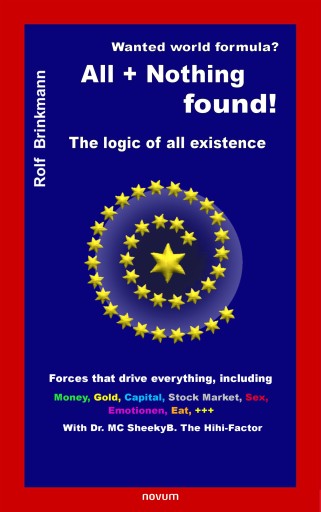 Portada del libro «Looking for a world formula? ALL + Nothing found!», de Rolf Brinkmann