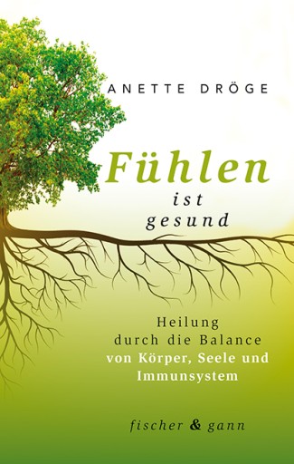 Portada del libro «Fühlen ist gesund», de Anette Dröge