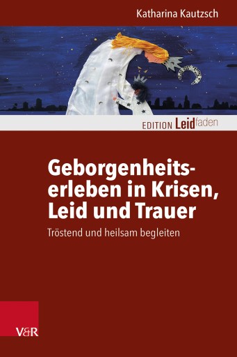 Portada del libro «Geborgenheitserleben in Krisen, Leid und Trauer», de Katharina Kautzsch