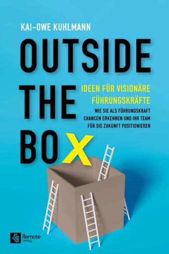 Portada del libro «Outside the Box - Ideen für visionäre Führungskräfte», de Kai-Owe Kuhlmann