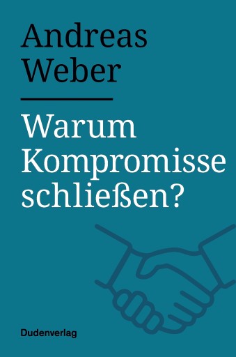 Portada del libro «Warum Kompromisse schließen?», de Andreas Weber