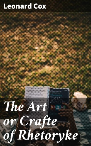 The Art or Crafte of Rhetoryke