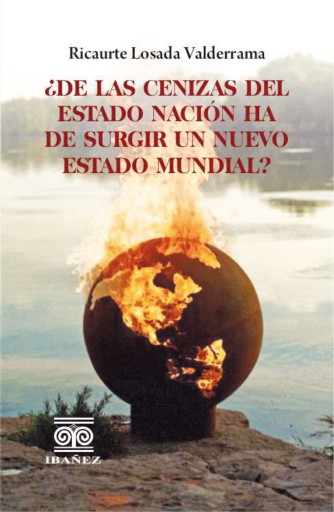 ¿De las cenizas del estado nación ha de surgir un nuevo estado mundial?