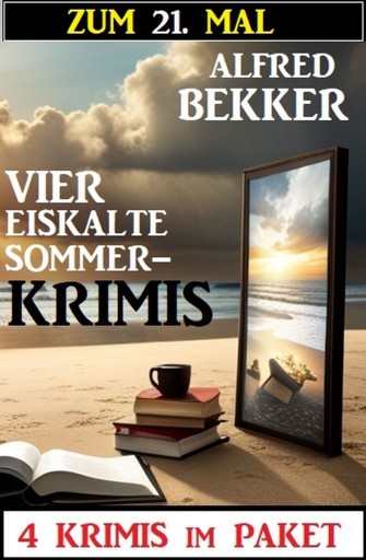 Portada del libro «Zum 21. Mal vier eiskalte Sommerkrimis», de Alfred Bekker