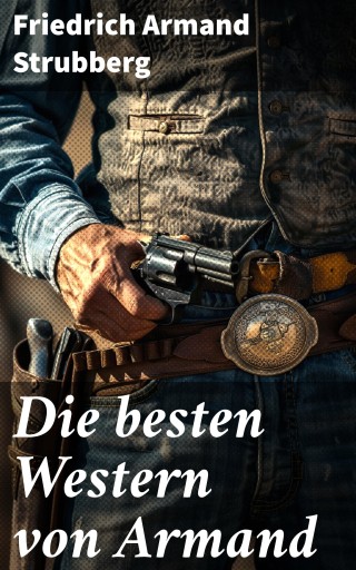 Portada del libro «Die besten Western von Armand», de Friedrich Armand Strubberg