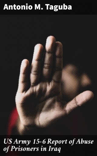 US Army 15-6 Report of Abuse of Prisoners in Iraq