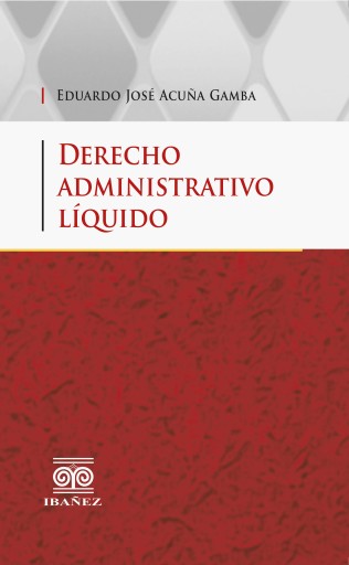 Portada del libro «Derecho administrativo líquido», de Eduardo José Acuña Gamba