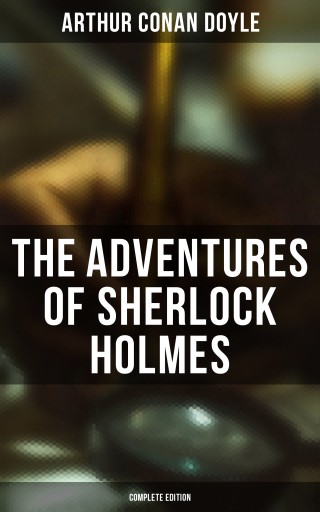 Portada del libro «The Adventures of Sherlock Holmes (Complete Edition)», de Arthur Conan Doyle