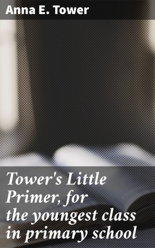 Tower's Little Primer, for the youngest class in primary school