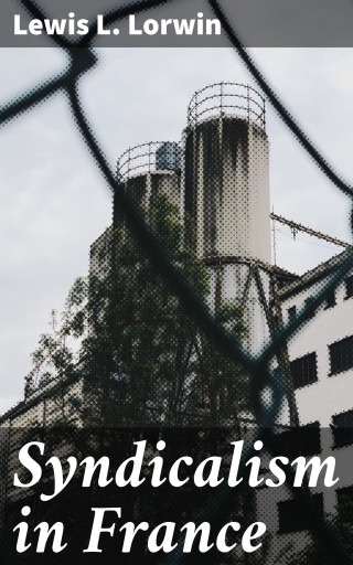 Portada del libro «Syndicalism in France», de Lewis L. Lorwin