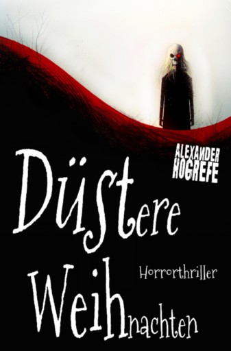 Portada del libro «Düstere Weihnachten: Horrorthriller (inkl. 3 schockierende Horror-Kurzgeschichten)»