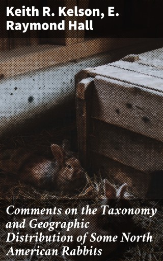 Comments on the Taxonomy and Geographic Distribution of Some North American Rabbits