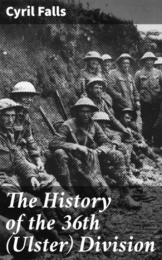 The History of the 36th (Ulster) Division