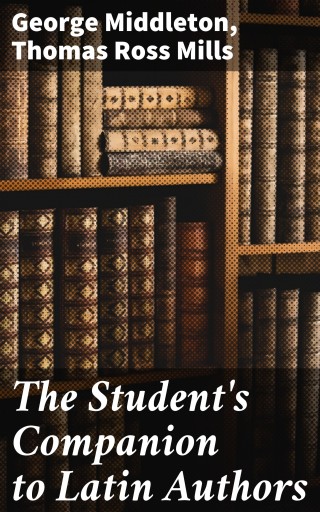 The Student's Companion to Latin Authors
