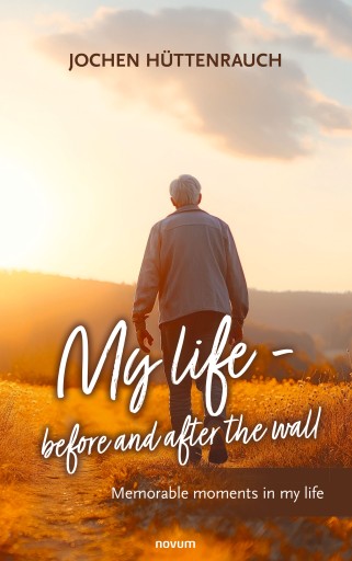 Portada del libro «My life - before and after the wall», de Jochen Hüttenrauch