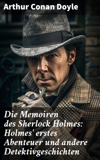 Portada del libro «Die Memoiren des Sherlock Holmes: Holmes' erstes Abenteuer und andere Detektivgeschichten», de Arthur Conan Doyle
