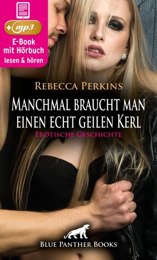 Manchmal braucht man einen echt geilen Kerl | Erotik Audio Story | Erotisches Hörbuch