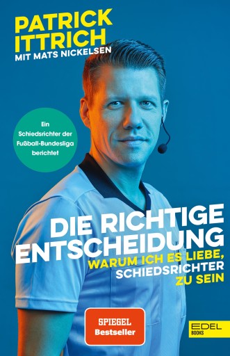 Portada del libro «Die richtige Entscheidung. Warum ich es liebe, Schiedsrichter zu sein», de Patrick Ittrich, Mats Nickelsen