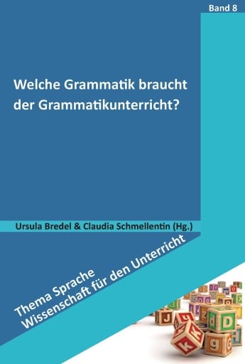 Welche Grammatik braucht der Grammatikunterricht?
