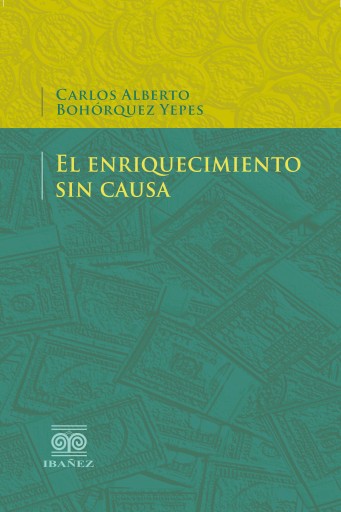 Portada del libro «El enriquecimiento sin causa», de Carlos Alberto Bohorquez Yepes