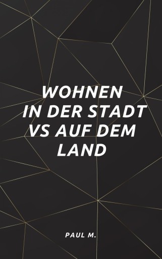 Wohnen in der Stadt vs auf dem Land
