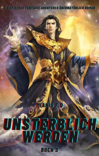 Unsterblich Werden:Ein Epischer Fantasie Abenteuer übernatürlich Roman(Buch 3)